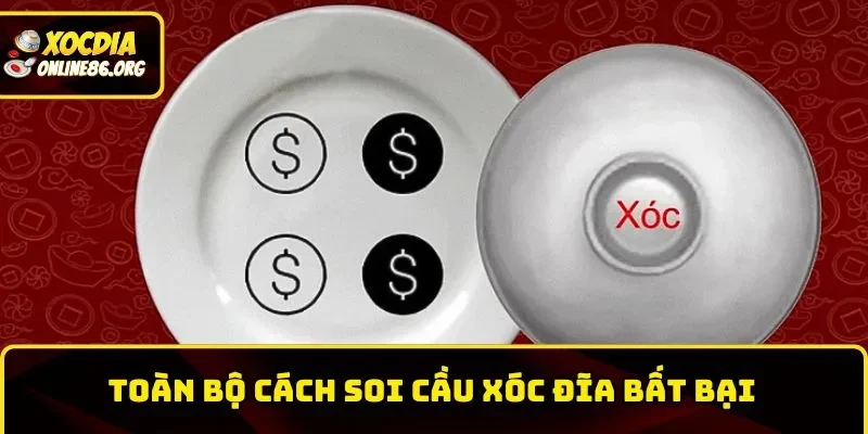 Bật Mí 5 Cách Soi Cầu Xóc Đĩa Chuẩn 100%