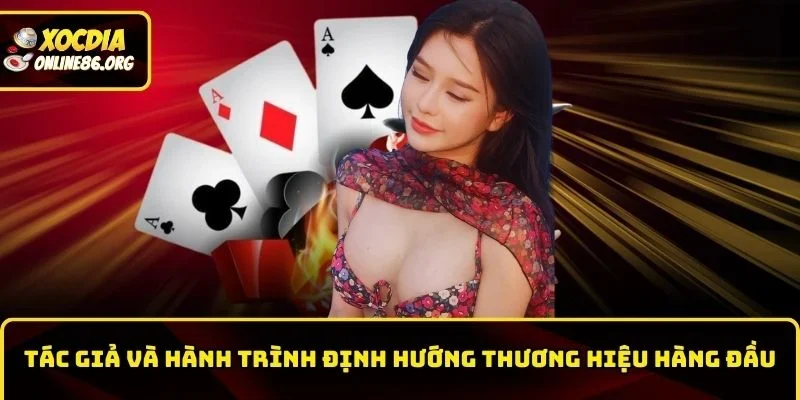 Tác giả và hành trình định hướng thương hiệu hàng đầu