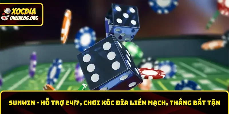Sunwin – Hỗ Trợ 24/7, Chơi Xóc Đĩa Liền Mạch, Thắng Bất Tận