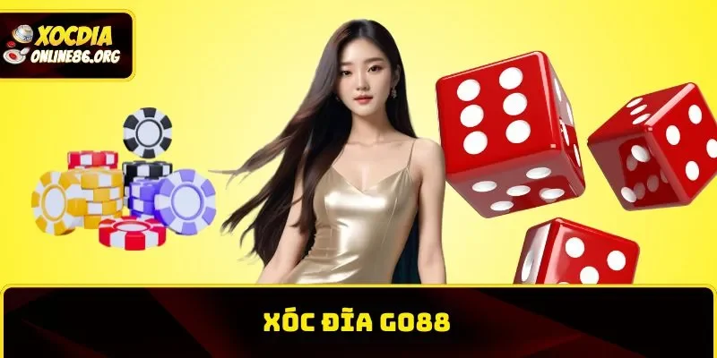 Xóc Đĩa GO88 – Trang Cá Cược Online Uy Tín Nhất Năm 2025