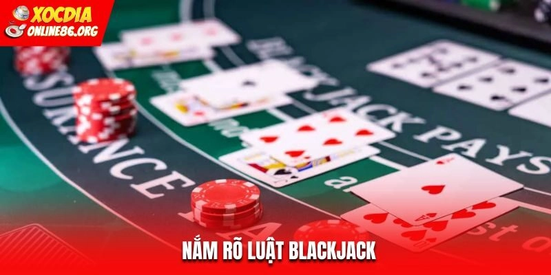 Nắm rõ luật Blackjack cá cược thông minh