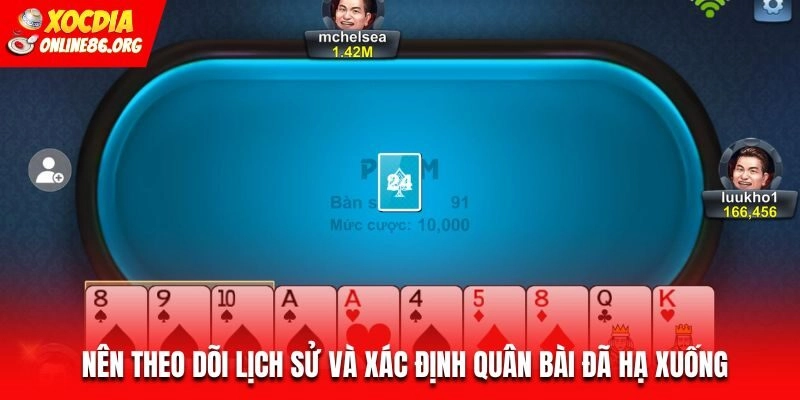 Nên theo dõi lịch sử và xác định quân bài đã hạ xuống