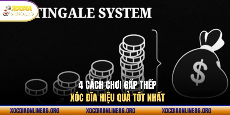 4 cách chơi gấp thếp xóc đĩa hiệu quả tốt nhất