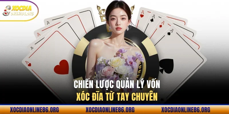 Chiến lược quản lý vốn xóc đĩa từ tay chuyên