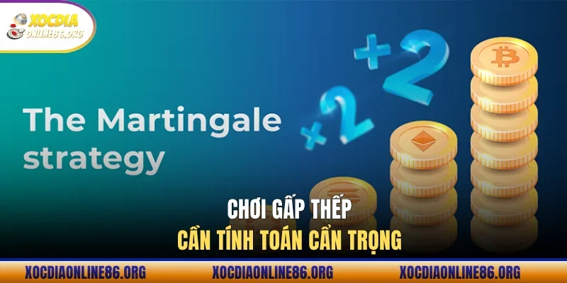 Chơi gấp thếp cần tính toán cẩn trọng