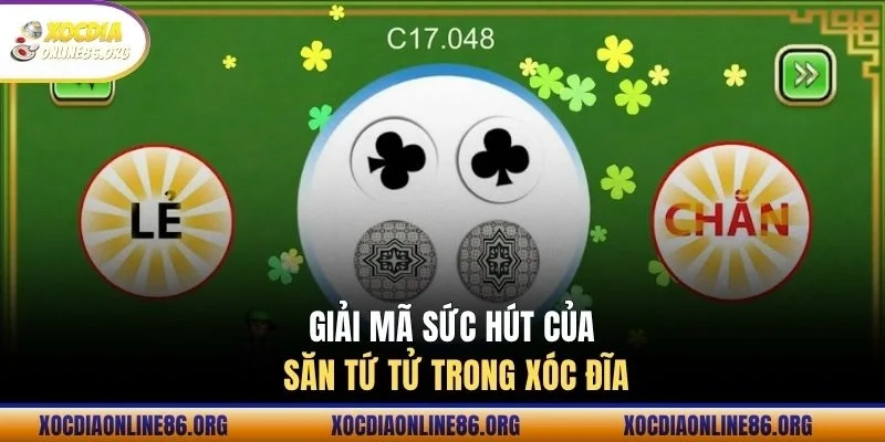 Giải mã sức hút của săn Tứ Tử trong xóc đĩa