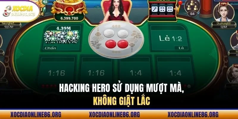 Hacking Hero sử dụng mượt mà, không giật lắc