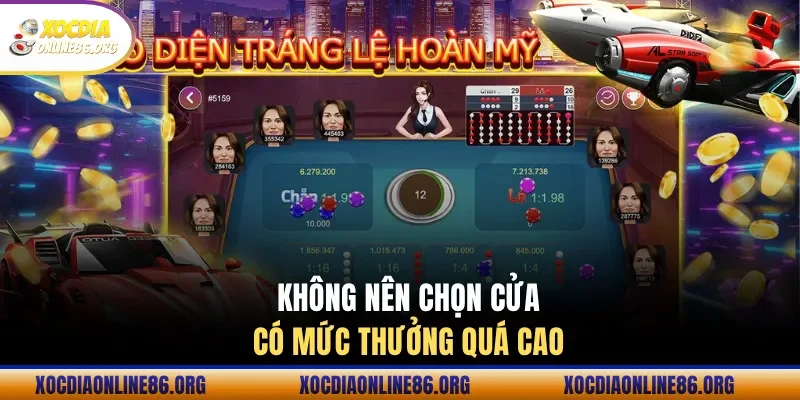 Không nên chọn cửa có mức thưởng quá cao