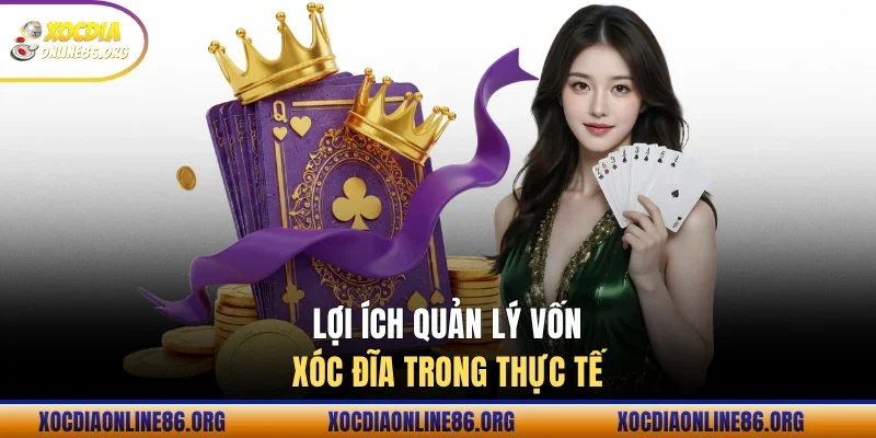 Lợi ích quản lý vốn xóc đĩa trong thực tế