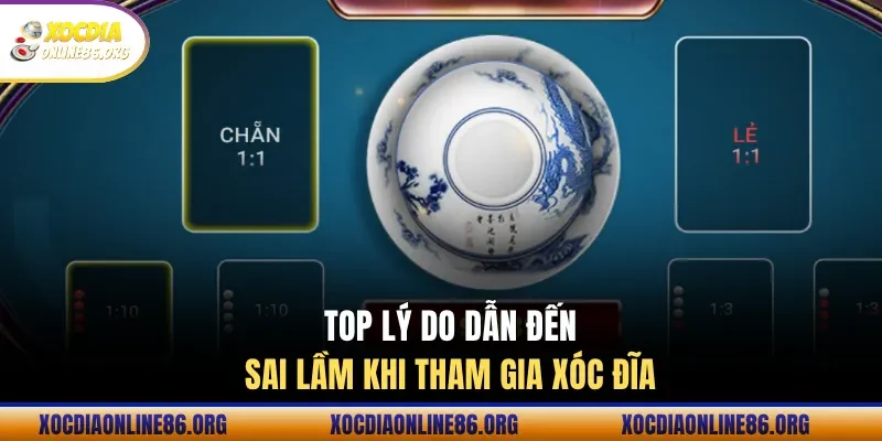 Nguyên nhân tham gia xóc đĩa sai lầm trong cá cược