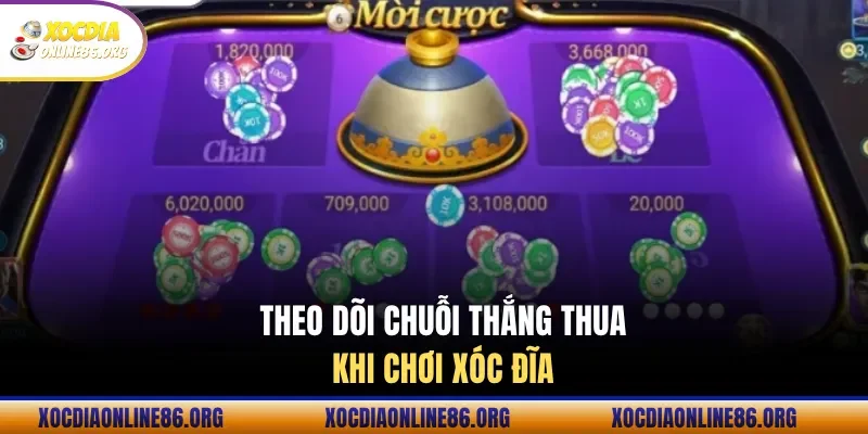 Theo dõi chuỗi thắng thua khi chơi xóc đĩa